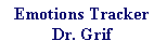 Text Box: Emotions Tracker
Dr. Grif