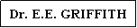 Text Box: Dr. E.E. GRIFFITH